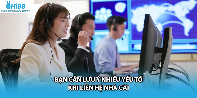 Bạn cần lưu ý nhiều yếu tố khi liên hệ nhà cái