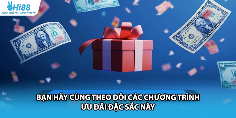 Bạn hãy cùng theo dõi các chương trình ưu đãi đặc sắc này.