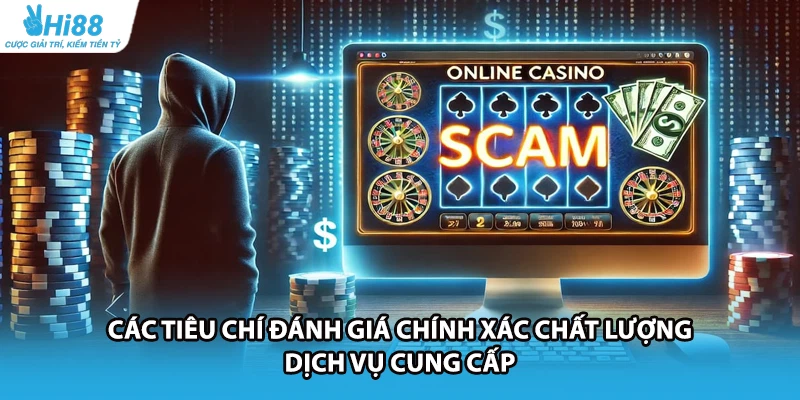 Các tiêu chí đánh giá chính xác chất lượng dịch vụ cung cấp