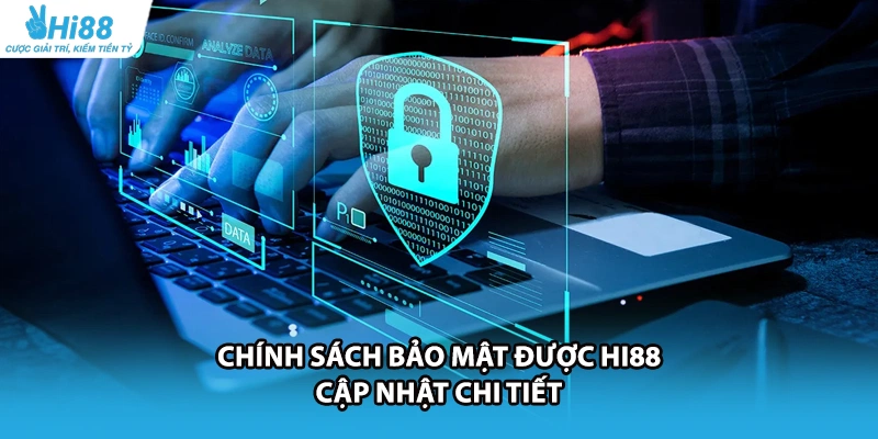 Chính sách bảo mật được HI88 cập nhật chi tiết