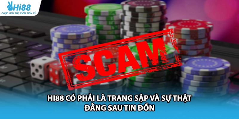HI88 Có Phải Là Trang Sập Và Sự Thật Đằng Sau Tin Đồn