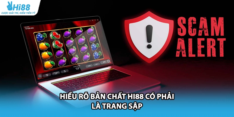 Hiểu rõ bản chất HI88 có phải là trang sập