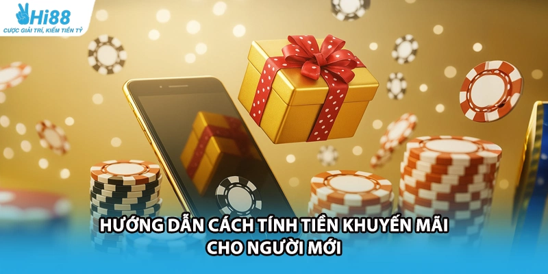 Hướng dẫn cách tính tiền khuyến mãi cho người mới