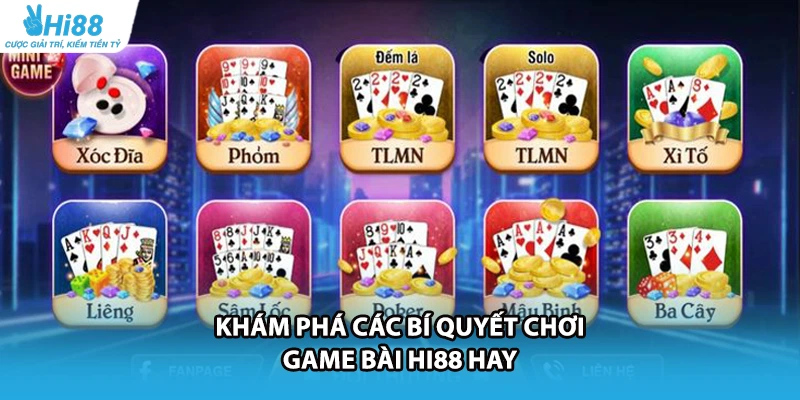 Khám phá các bí quyết chơi game bài HI88 hay 