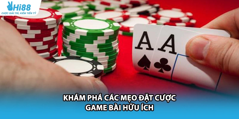Khám phá các mẹo đặt cược game bài hữu ích