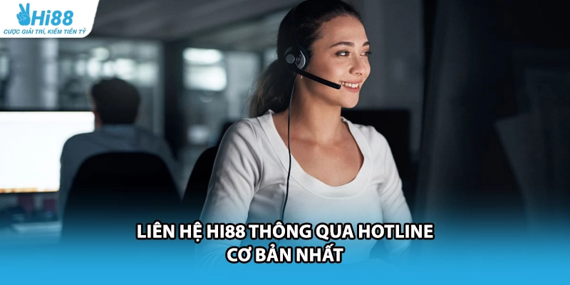 Liên hệ HI88 thông qua hotline cơ bản nhất