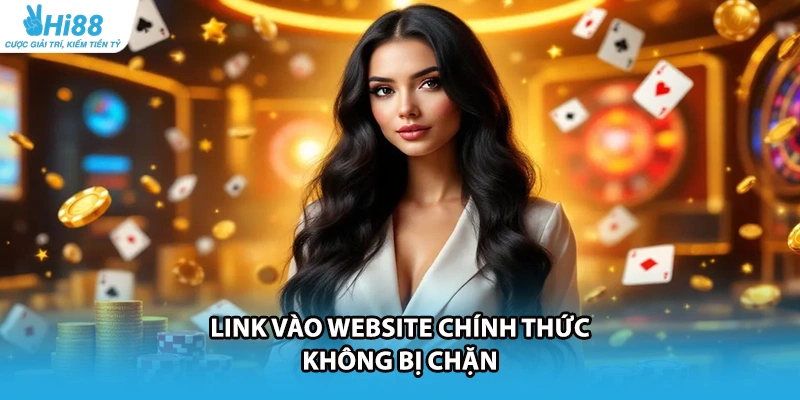 Link vào website chính thức không bị chặn