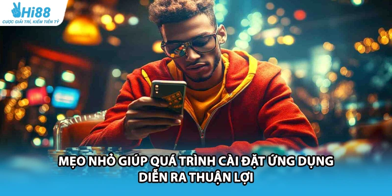 Mẹo nhỏ giúp quá trình cài đặt ứng dụng diễn ra thuận lợi