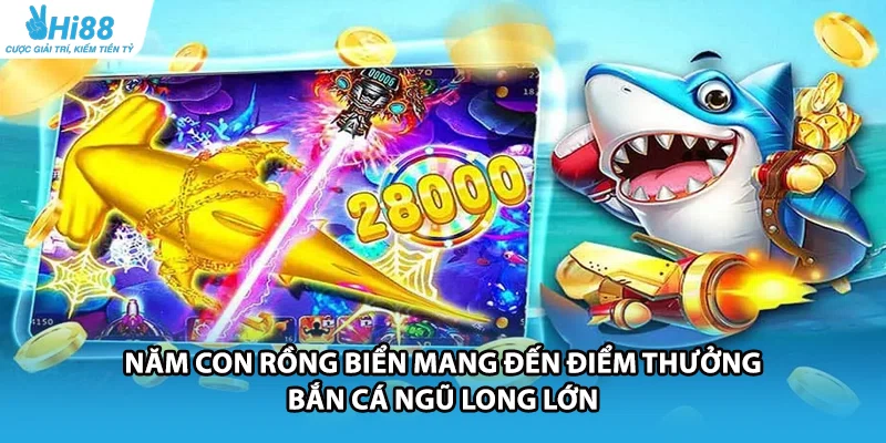 Năm con rồng biển mang đến điểm thưởng Bắn Cá Ngũ Long lớn