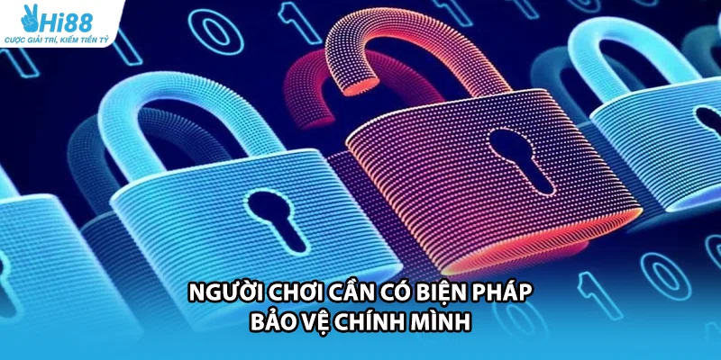 Người chơi cần có biện pháp bảo vệ chính mình