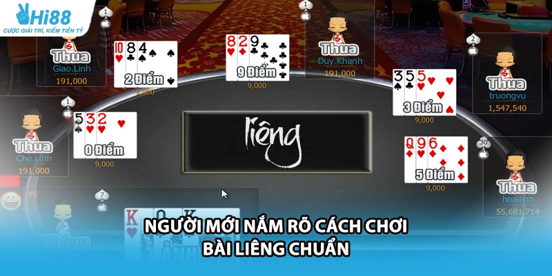 Người mới nắm rõ cách chơi bài Liêng chuẩn
