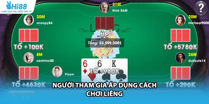 Người tham gia áp dụng cách chơi Liêng