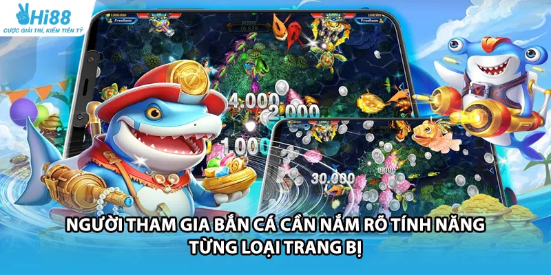 Người tham gia bắn cá cần nắm rõ tính năng từng loại trang bị 