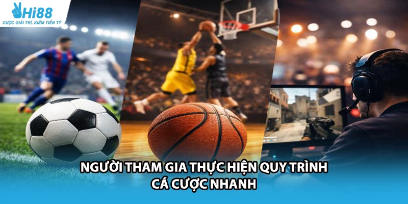 Người tham gia thực hiện quy trình cá cược nhanh