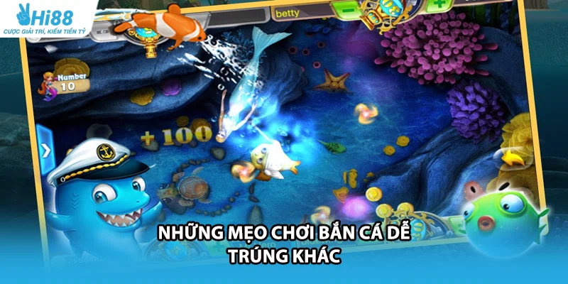 Những mẹo chơi bắn cá dễ trúng khác