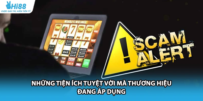 Những tiện ích tuyệt vời mà thương hiệu đang áp dụng