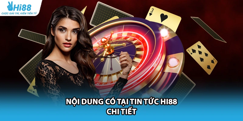 Nội dung có tại tin tức HI88 chi tiết