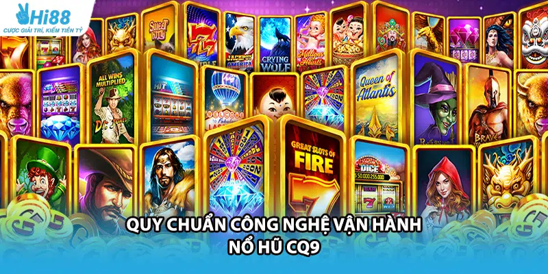 Quy chuẩn công nghệ vận hành nổ hũ CQ9