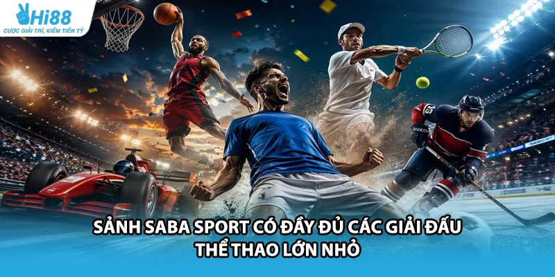 Sảnh SABA Sport có đầy đủ các giải đấu thể thao lớn nhỏ 