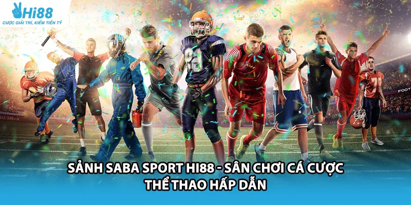 Sảnh SABA Sport HI88 - Sân Chơi Cá Cược Thể Thao Hấp Dẫn