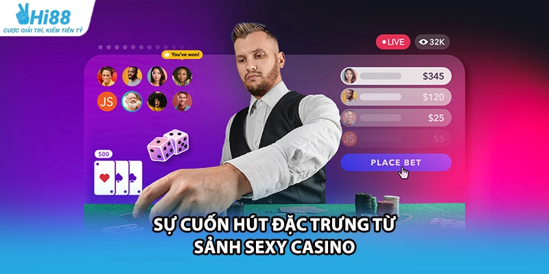 Sự cuốn hút đặc trưng từ sảnh Sexy casino