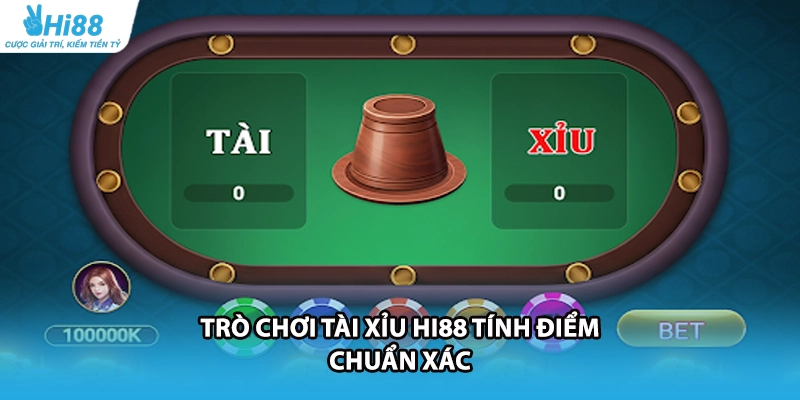 Trò chơi Tài Xỉu HI88 tính điểm chuẩn xác