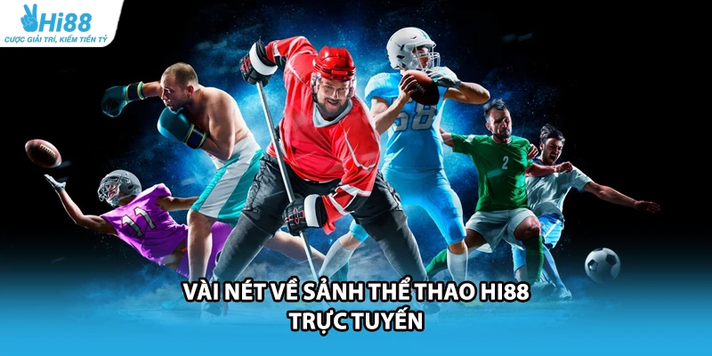 Vài nét về sảnh thể thao HI88 trực tuyến