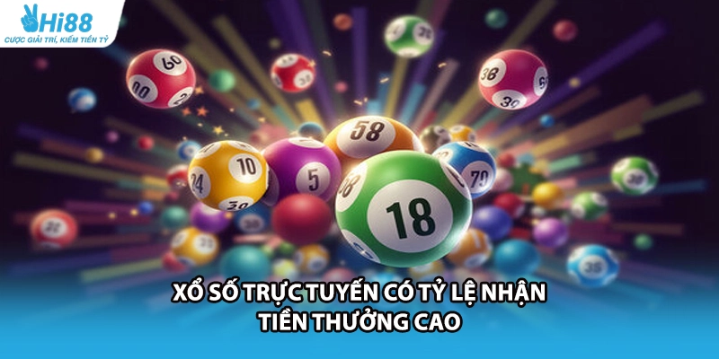 Xổ số trực tuyến có tỷ lệ nhận tiền thưởng cao